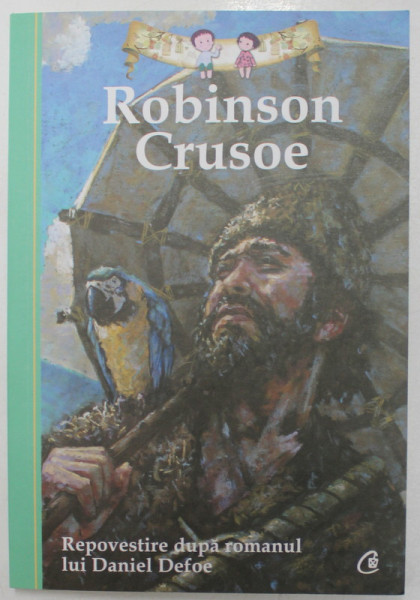 ROBINSON CRUSOE , REPOVESTIRE DUPA ROMANUL LUI DANIEL DEFOE , TRADUCERE DE RAZVAN NASTASE , 2014