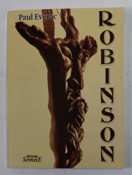 ROBINSON - POEM DRAMATIC IN PATRU TABLOURI  de PAUL EVERAC , 2003