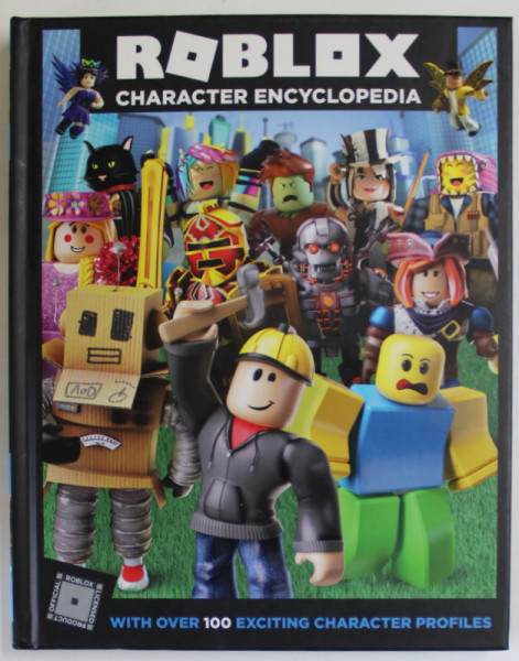 ROBLOX CHARACTER ENCYCLOPEDIA , WITH OVER 100 EXCITING CHARACTER PROIFILES , 2018