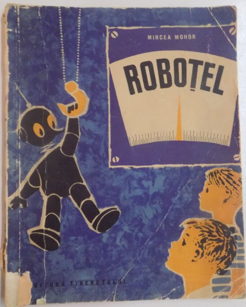 ROBOTEL de MIRCEA MOHOR , ILUSTRATII de DUMITRU IONESCU , 1962