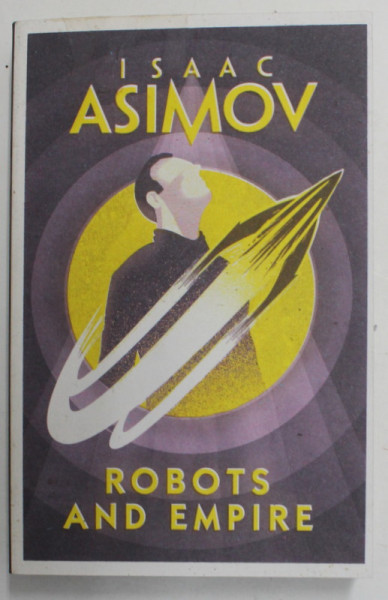 ROBOTS AND EMPIRE by ISAAC ASIMOV , 2018 , PREZINTA HALOURI DE APA *