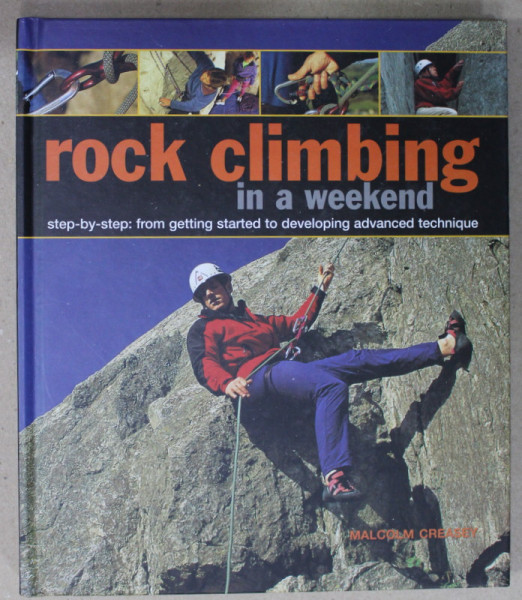 ROCK CLIMBING IN A WEEKEND , STEP - BY - STEP , by MALCOLM CREASEY , 2013
