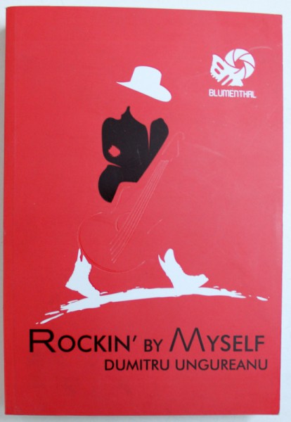 ROCKIN ' BY MYSELF de DUMITRU UNGUREANU , 2013