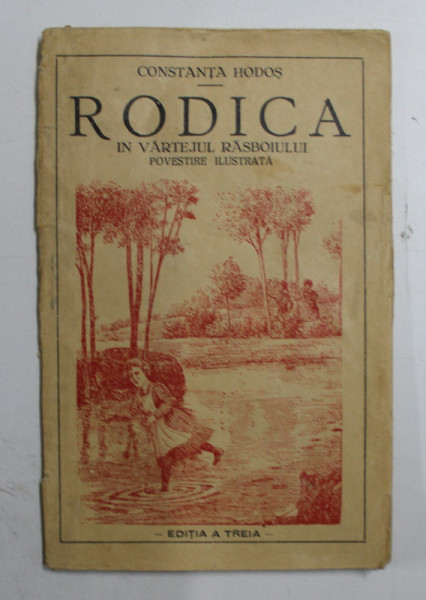 RODICA  - IN VARTEJUL RASBOIULUI  - POVESTIRE ILUSTRATA de CONSTANTIN HODOS , 1932