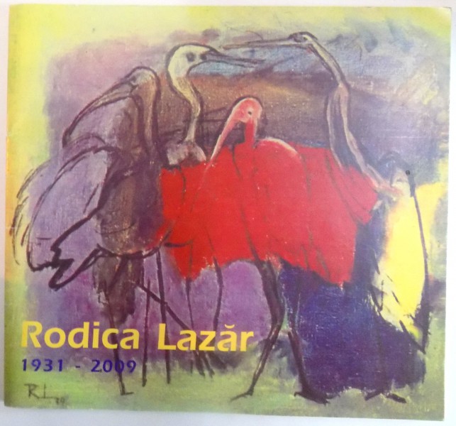 RODICA LAZAR , EXPOZITIE RETROSPECTIVA 1931-2009 , 2010