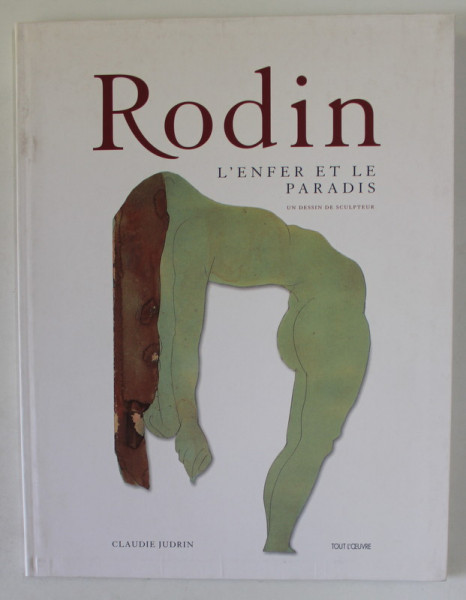 RODIN , L 'ENFER ET LE PARADIS , UN DESSIN DE SCULPTEUR , par CLAUDIE JUDRIN , 2002