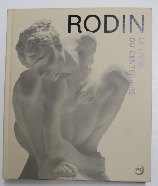 RODIN - LE LIVRE DU CENTENAIRE , 2017