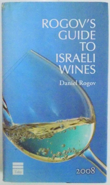 ROGOV' S GUIDE TO ISRAELI WINES de DANIEL ROGOV , 2008