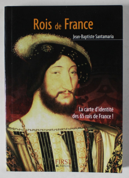 ROIS DE FRANCE par JEAN - BAPTISTE SANTAMARIA , 2006
