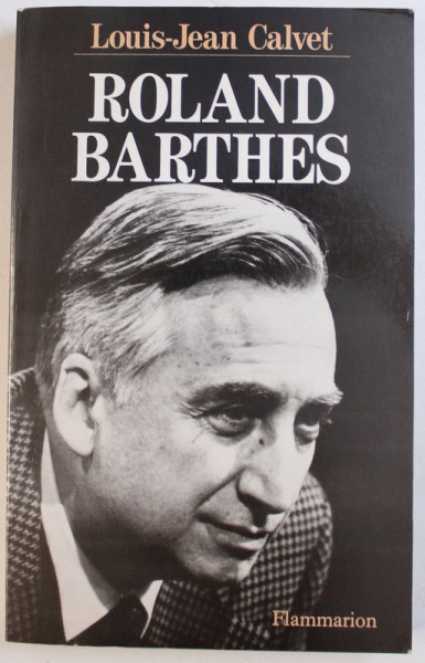 ROLAND BARTHES par LOIUS - JEAN CALVET , 1990