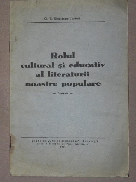 ROLUL CULTURAL SI EDUCATIV AL LITERATURII NOASTRE POPULARE-G. T. NICULESCU-VARONE  BUCURESTI 1941