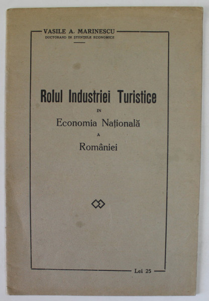 ROLUL INDUSTRIEI TURISTICE IN ECONOMIA NATIONALA A ROMANIEI de VASILE A. MARINESCU , 1933