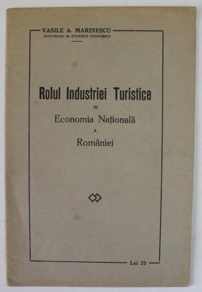 ROLUL INDUSTRIEI TURISTICE IN ECONOMIA NATIONALA A ROMANIEI de VASILE A. MARINESCU , 1933