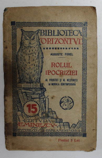 ROLUL IPOCRIZIEI AL PROSTIEI SI AL NESTIINTEI IN MORALA CONTEMPORANA de AUGUSTE FOREL , EDITIE INTREBLICA , FOAIA DE TITLU CU LIPSA