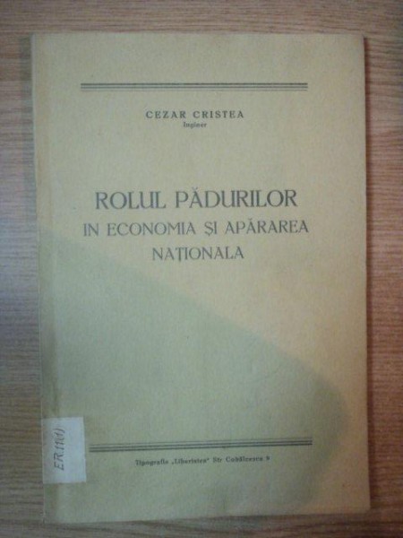 ROLUL PADURILOR IN ECONMIA SI APARAREA NATIONALA de CEZAR CRISTEA  CU DEDICATIA AUTORULUI