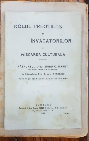ROLUL PREOTILOR SI INVATATORILOR IN MISCAREA CULTURALA, RASPUNSUL D-LUI SPIRU HARET - BUCURESTI, 1906