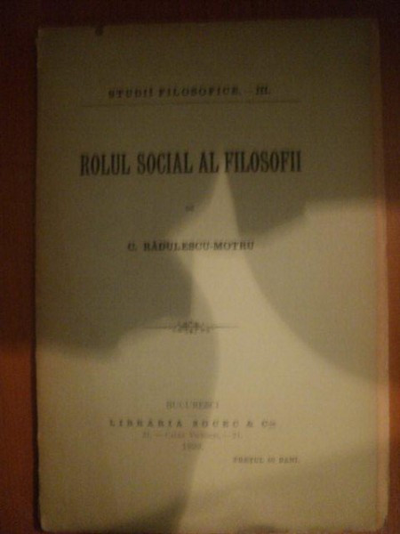 ROLUL SOCIAL AL FILOSOFIEI de C. RADULESCU MOTRU , Bucuresti 1899