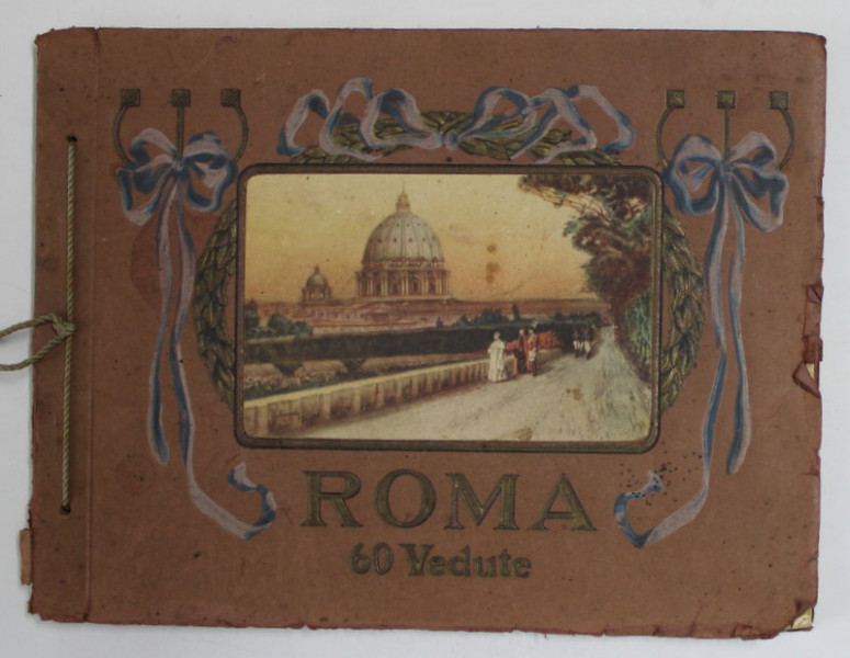 ROMA , 60 VEDUTE , ALBUM CU FOTOGRAFII DE EPOCA , EDITIE DE INCEPUT DE SECOL XX