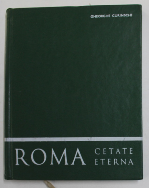 ROMA CETATE ETERNA de GHEORGHE CURINSCHI , 1971