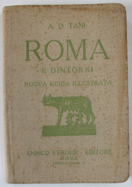 ROMA  E DINTORNI , NUOVA GUIDA ILLUSTRATA  di A.D. TANI , EDITIE IN LIMBA ITALIANA , 1922 , PREZINTA PETE SI URME DE UZURA