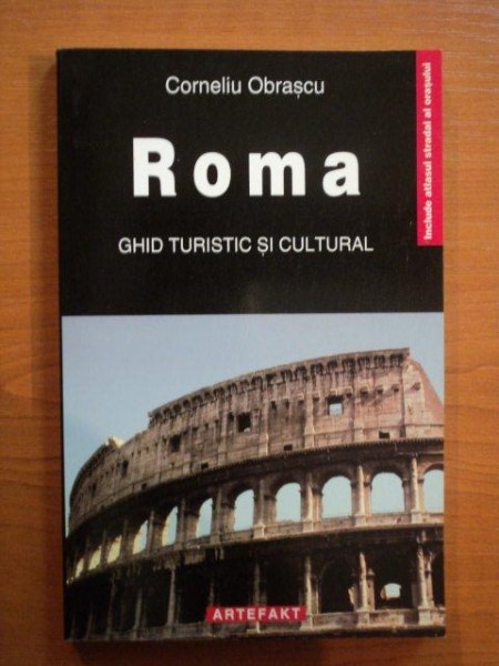 ROMA. GHID TURISTIC SI CULTURAL de CORNELIU OBRASCU  2006