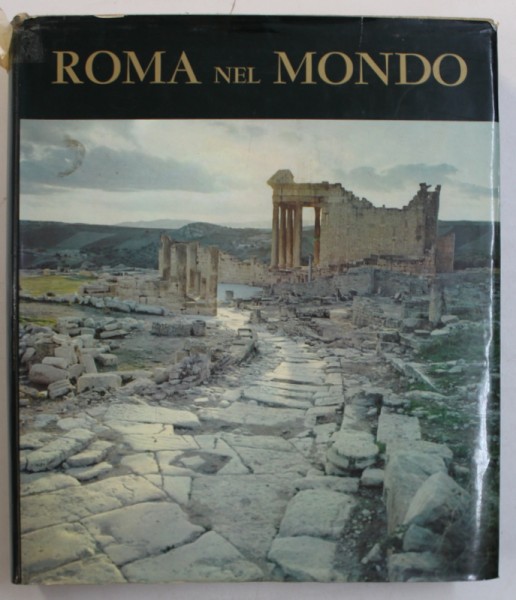 ROMA NEL MONDO - LE GRANDI STRADE di VICTOR W . VON HAGEN , 1970