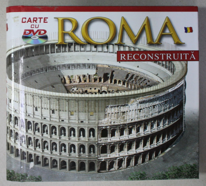 ROMA , RECONSTRUITA , CARTE CU DVD , ANII '2000, TEXT IN LB. ROMANA