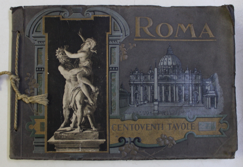 ROMA - RICORDI DI ROMA - CENTOVENTI TAVOLE - VEDUTE - PITTURA - SCULTURA , TEXT IN ITALIANA - ENGLEZA - FRANCEZA - GERMANA , 1930