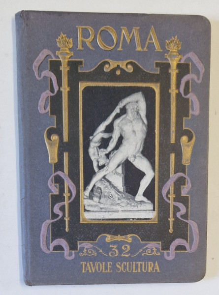 ROMA , TAVOLE SCULTURA , ALBUM CU 30 DE FOTOGRAFII , TEXT IN LIMBA ITALIANA , PLIATE STIL ARMONICA , INTERBELIC