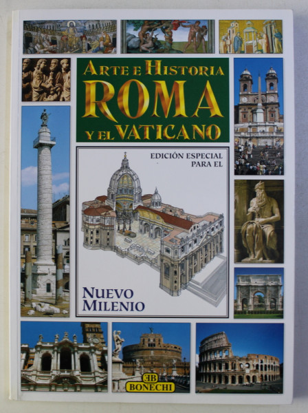 ROMA Y EL VATICANO - ARTE E HISTORIA , proyecto SERENA DE LEONARDIS , EDITIE IN LIMBA  SPANIOLA SPANIOLA ,