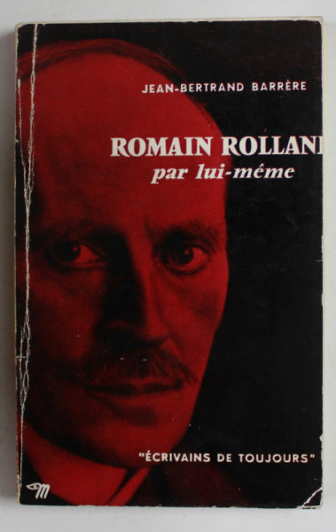 ROMAIN ROLLAND PAR LUI - MEME par JEAN - BERTRAND BARRERE , 1955