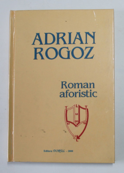 ROMAN AFORISTIC de ADRIAN ROGOZ , 2000 , DEDICATIA SOTIEI AUTORULUI*
