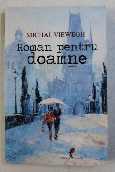 ROMAN PENTRU DOAMNE  - roman de MICHAL VIEWEGH , 2015