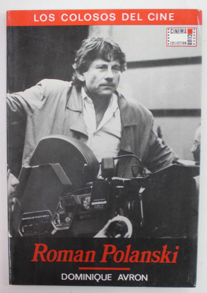 ROMAN POLANSKI  de DOMINIQUE AVRON , CINEMA COLLECTION , EDITIE IN LIMBA SPANIOLA, 1990