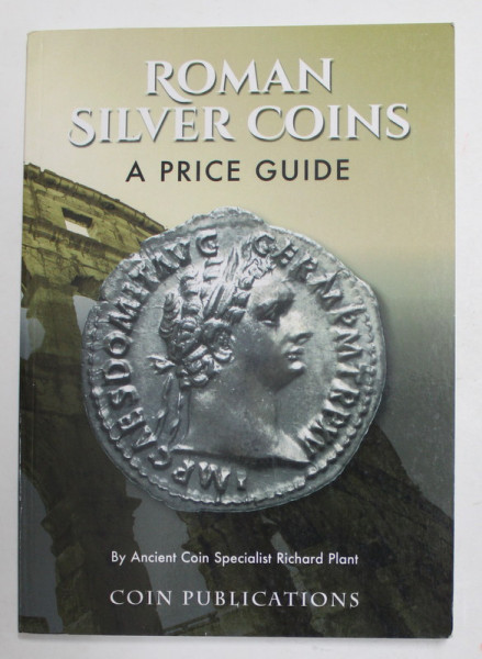 ROMAN SILVER COINS - A PRICE GUIDE , by RICHARD PLANT , 2018