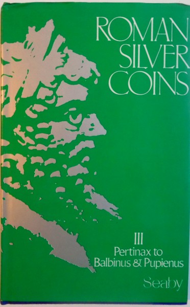 ROMAN SILVER COINS, VOL. III, PERTINAX TO BALBINUS AND PUPIENUS by H.A. SEABY, DAVID R. SEAR, 2000