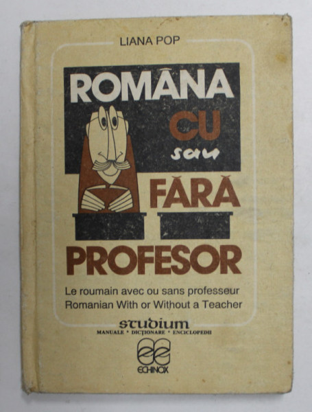 ROMANA CU SAU FARA PROFESOR / LE ROUMAIN AVEC OU SANS PROFESSEUR / ROMANIAN WITH OR WITHOUT A TEACHER de LIANA POP , 1991