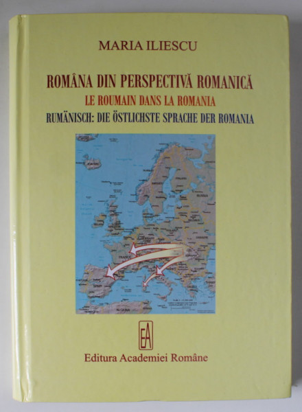 ROMANA DIN PERSPECTIVA ROMANICA de MARIA ILIESCU , EDITIE IN  ROMANA , FRANCEZA , GERMANA , ENGLEZA , 2007