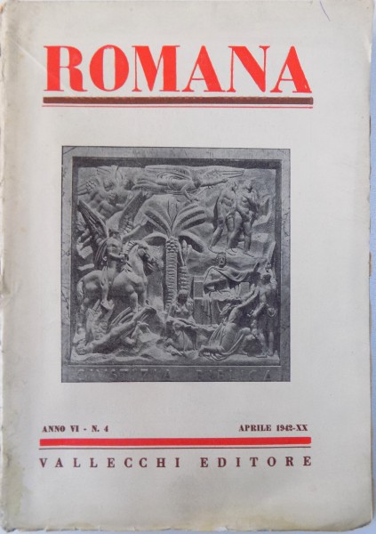 ROMANA  - RIVISTA MENSILE DEGLI INSTITUTI DI CULTURA ITALIANA ALL ' ESTERO , ANNO VI - N. 4 / APRILIE 1942  - XX