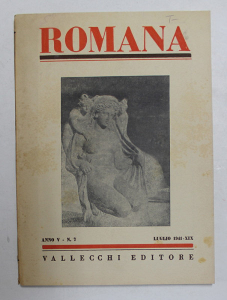 ROMANA - RIVISTA MENSILE DEGLI ISTITUTI DI CULTURA ITALIANA ALL ' ESTERO , ANNO V , N. 7  ,  LUGLIO , 1941