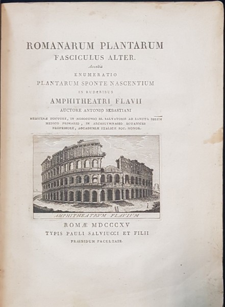 Romanarum Plantarum Fasciculus Alter: Accedit Enumeratio Plantarum Sponte Nascentium In Ruderibus Amphiteatri Flavii, Auctore Antonio Sebastiani - Roma, 1815