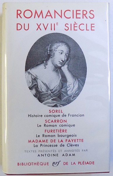 ROMANCIERS DU XVII e SIECLE : SOREL , SCARRON , FURETIERE , MADAME DE LA FAYETTE , textes presentes par ANTOINE ADAM , BIBLIOTHEQUE DE LA PLEIADE , EDITIE DE LUX , 1958