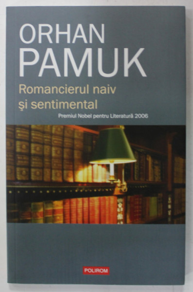 ROMANCIERUL NAIV SI SENTIMENTAL de ORHAN PAMUK , 2012