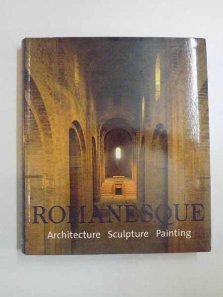 ROMANESQUE ARCHITECTURE , SCULPTURE , PAINTING de ROLF TOMAN