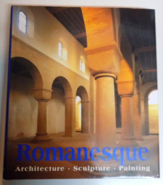 ROMANESQUE , ARCHITECTURE , SCULPTURE , PAINTING , EDITED by ROLF TOMAN , PHOTOS by ACHIM BEDNORZ , 1997