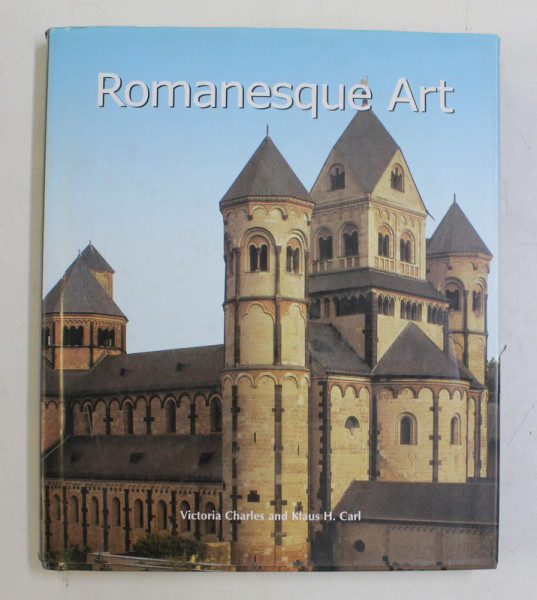 ROMANESQUE ART by VICTORIA CHARLES and KLAUS H. CARL , 2008