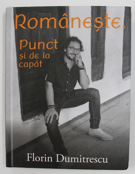 ROMANESTE. PUNCT SI DE LA CAPAT de FLORIN DUMITRESCU , CONTINE RETETE , 2019