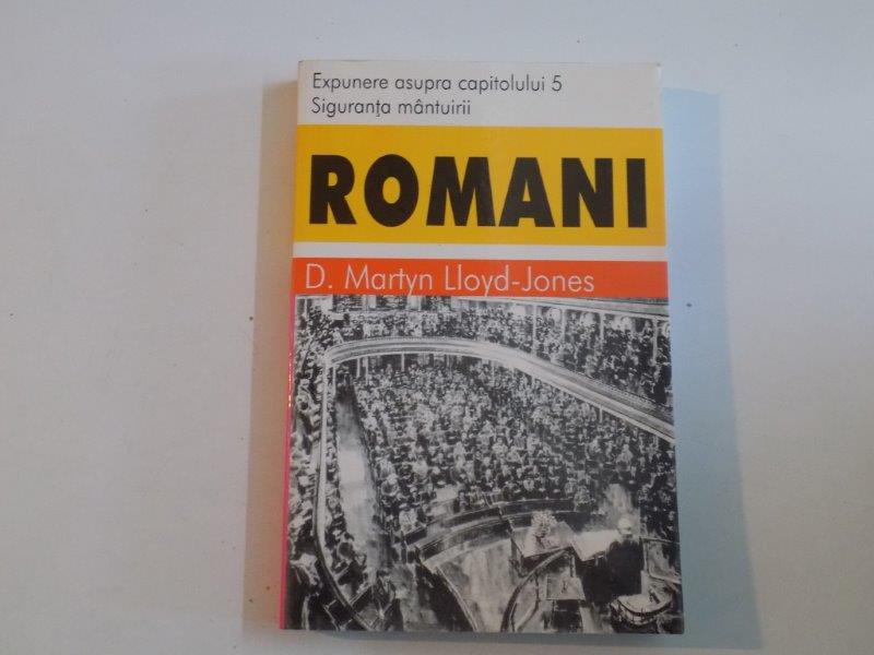 ROMANI , EXPUNERE ASUPRA CAPITOLULUI 5 , SIGURANTA MANTUIRII de D.MARTYN LLOYD JONES 2000