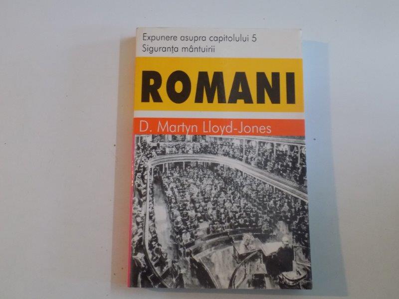ROMANI , EXPUNERE ASUPRA CAPITOLULUI 5 , SIGURANTA MANTUIRII de D.MARTYN LLOYD JONES 2000