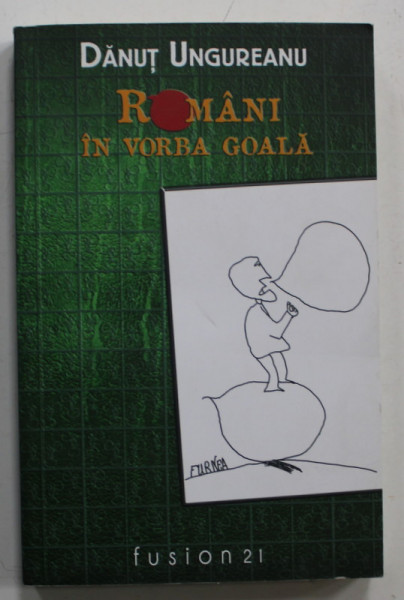 ROMANI IN VORBA GOALA de DANUT UNGUREANU  , desene de TRAIAN FURNEA , 2016